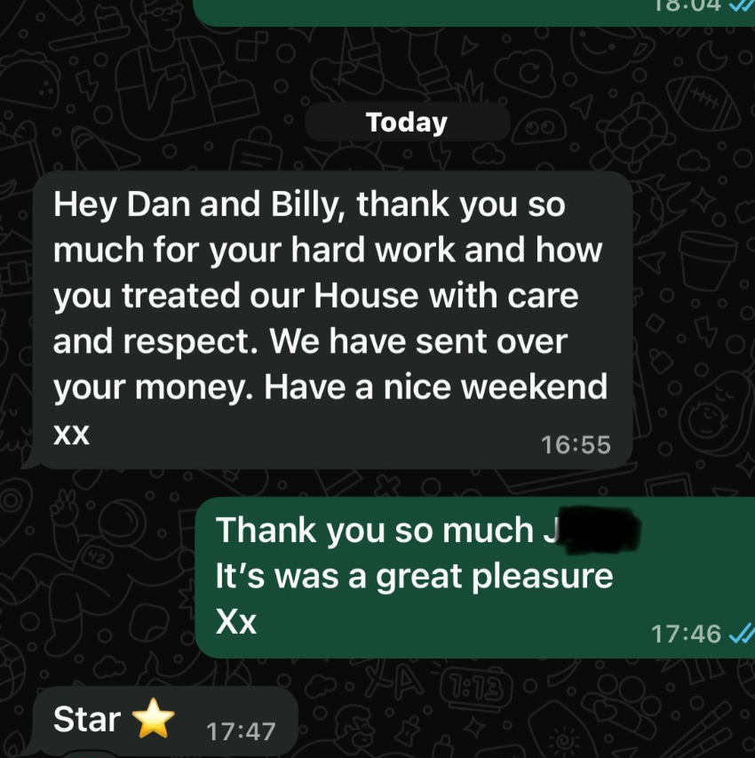 Message from a client: thank you so much for your hard work and how you treated our house with care and respect.